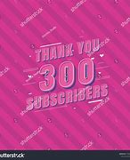 Image result for 300 Subscribers Special