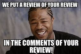 Image result for Write Own Review Meme