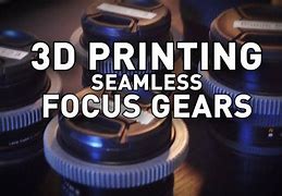 Image result for 3D Printed Seamless Focus Gear Dynamic
