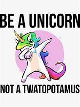 Image result for Be a Unicorn MEME Funny