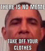 Image result for There's No Meme