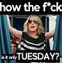 Image result for Long Week Tuesday Meme