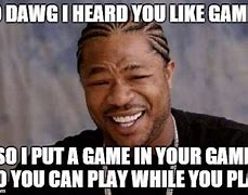 Image result for Yo Dawg Game