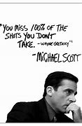 Image result for You Miss Every Shot Michael Scott