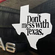 Image result for Don't Mess Witth Texas