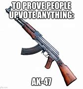 Image result for AK-47 Meme