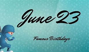 Image result for June 23 Birthdays Pictures