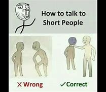 Image result for How to Talk to Short People Meme
