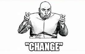 Image result for Memes About Change