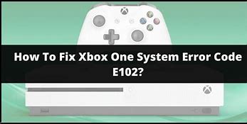 Image result for Xbox Error Code E102