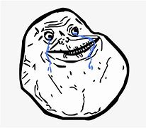 Image result for Forever Alone Rage Face