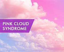 Image result for Pink Cloud Syndrome