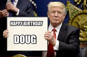 Image result for Happy Birthday Doug Meme