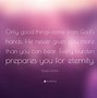 Image result for Only Good Things Come From God