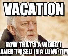 Image result for Work Vacation Meme