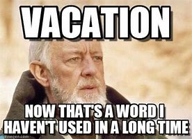 Image result for Have Fun Vacation Meme