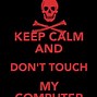 Image result for Don't Touch This Computer Wallpaper