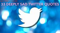 Image result for Sad Twitter Quotes