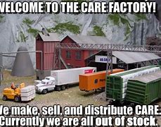 Image result for Care Factory Meme