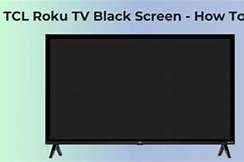 Image result for TCL Roku TV Black Screen