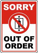Image result for Out of Order Sorry for the Inconvenience Sign