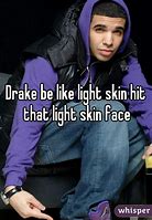 Image result for Drake Light Skin Memes