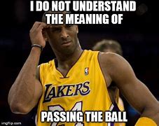 Image result for Kobe Meme Pass the Ball