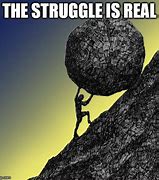 Image result for The Struggle Is Real Meme