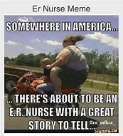 Image result for Nurse Life Memes