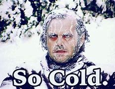 Image result for It's so Cold Memes