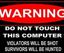 Image result for Don't Touch My Computer Screensaver