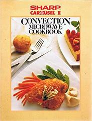 Image result for Sharp Carousel Convection Microwave Cookbook