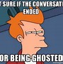 Image result for Funny Ghosted Memes