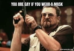 Image result for Wearing a Mask Meme
