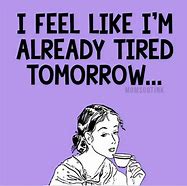 Image result for Very Tired Mood Meme