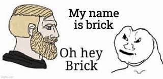 Image result for OH Hey Brick Meme