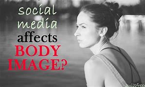 Image result for How Social Medi Affect Our Body Image