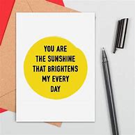 Image result for You Brighten My Day