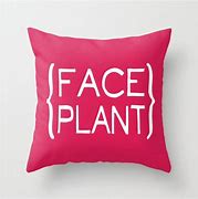 Image result for Faceplant Pillow