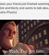 Image result for I Got Time Meme