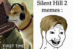 Image result for Silent Hill Fans Meme