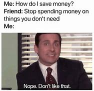 Image result for Memes for Someone Asking for Too Much Money for Items