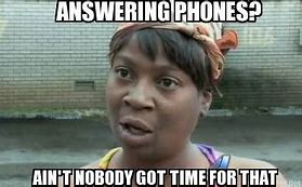 Image result for Answereing Phone Meme