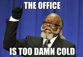 Image result for Cold Office Funny Memes