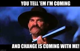 Image result for Changes Are Coming Meme