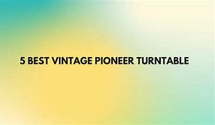 Image result for Vintage Pioneer Turntable