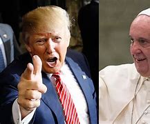 Image result for Pope Francis and Trump