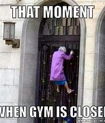 Image result for Gym Closed Meme