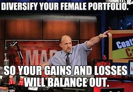 Image result for Your Loss. Our Gains Meme