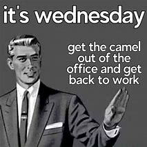 Image result for Wednesday Work Week Meme